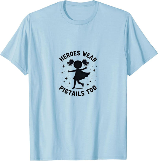 Heroes Wear Pigtails Too Girl Power Design