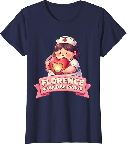 Florence Would Be Proud Nursing Tribute Design