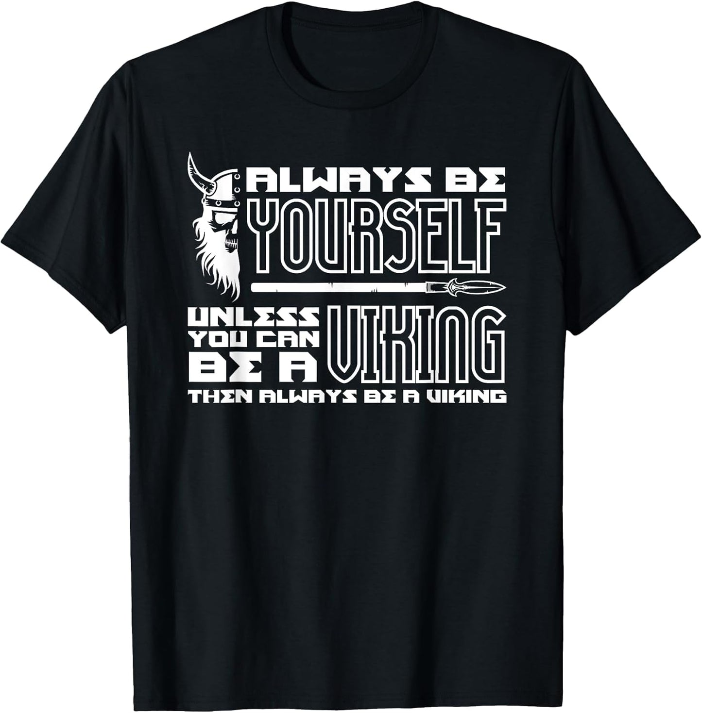 Always Be Yourself Unless You Can Be A Viking