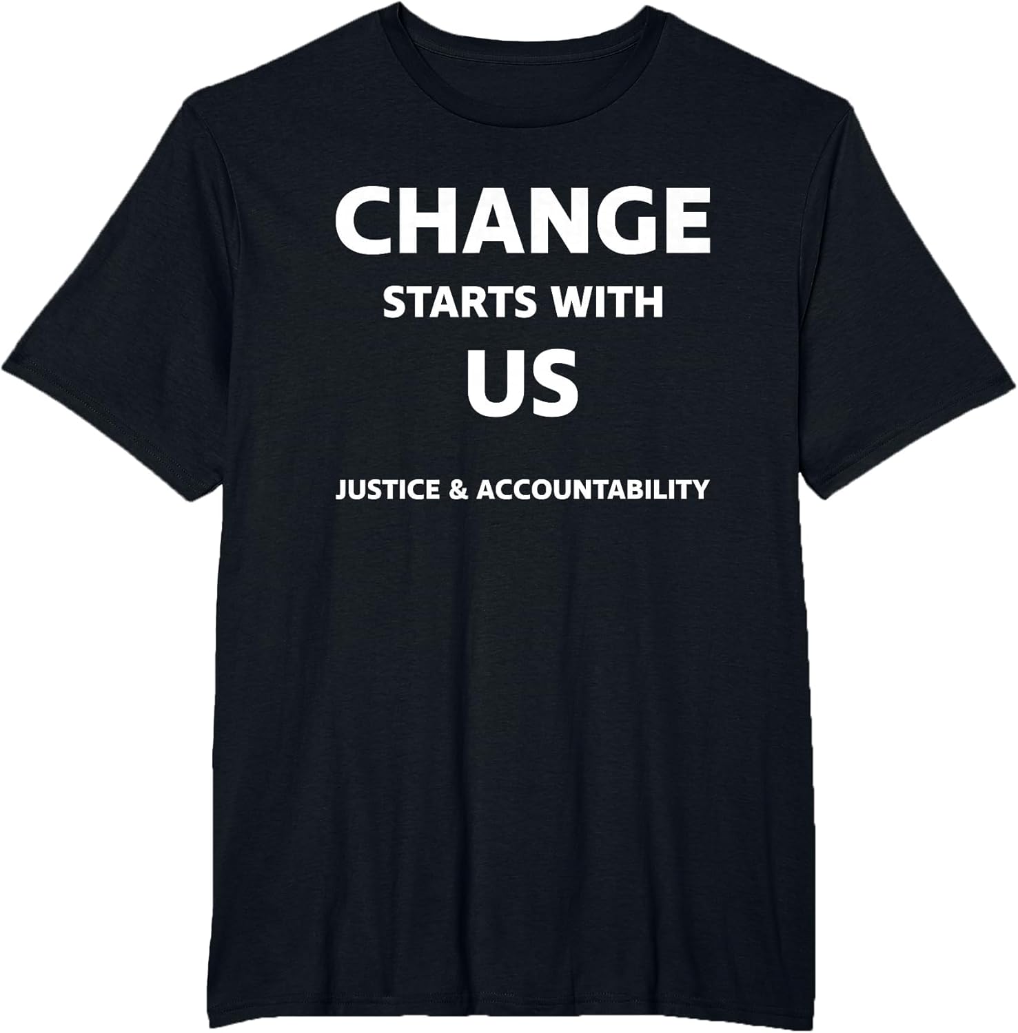 Change Starts with Us Justice and Accountability T Shirt