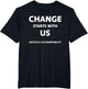 Change Starts with Us Justice and Accountability T Shirt
