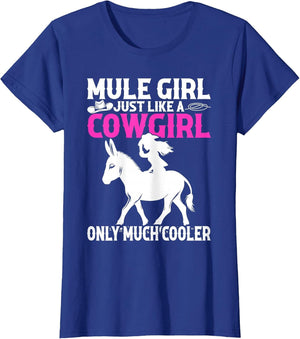Mule for Girls - Mule Girl Just Like A Cowgirl