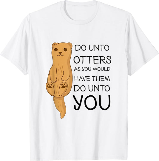 Do Unto Otters Funny Cute Sea Otter
