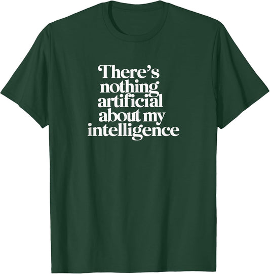 Theres Nothing Artificial About My Intelligence | Anti AI