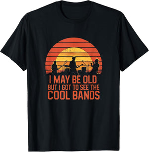 I May Be Old But I Got to See All The Cool Bands