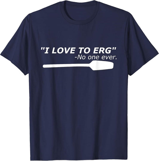 I Love to Erg Funny Rowing