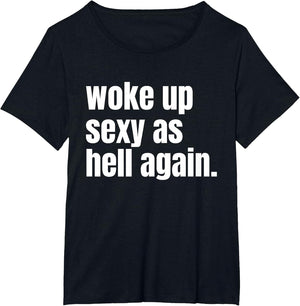 Woke Up Sexy As Hell Again Funny Confidence Women Saying