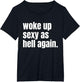 Woke Up Sexy As Hell Again Funny Confidence Women Saying