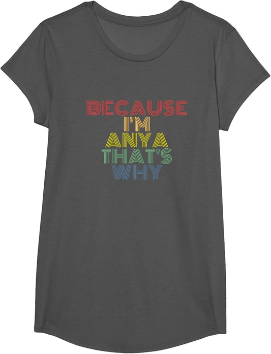 Because I'm Anya That's Why Funny Personalized Name