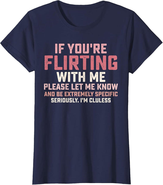 Statement If You're Flirting with Me Please Let Me Know