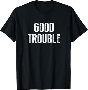 Get in Good Necessary Trouble Social Justice Civil Rights