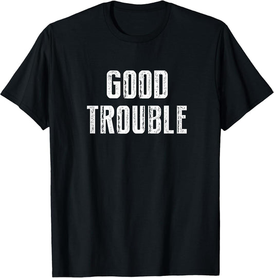 Get in Good Necessary Trouble Social Justice Civil Rights
