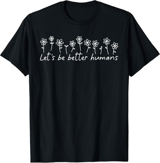 Let's Be Better Humans Motivational