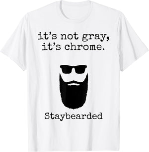 It's Not Gray It's Chrome Staybearded