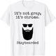 It's Not Gray It's Chrome Staybearded