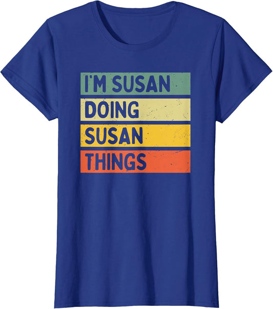 I'm Susan Doing Susan Things Funny Personalized Quote
