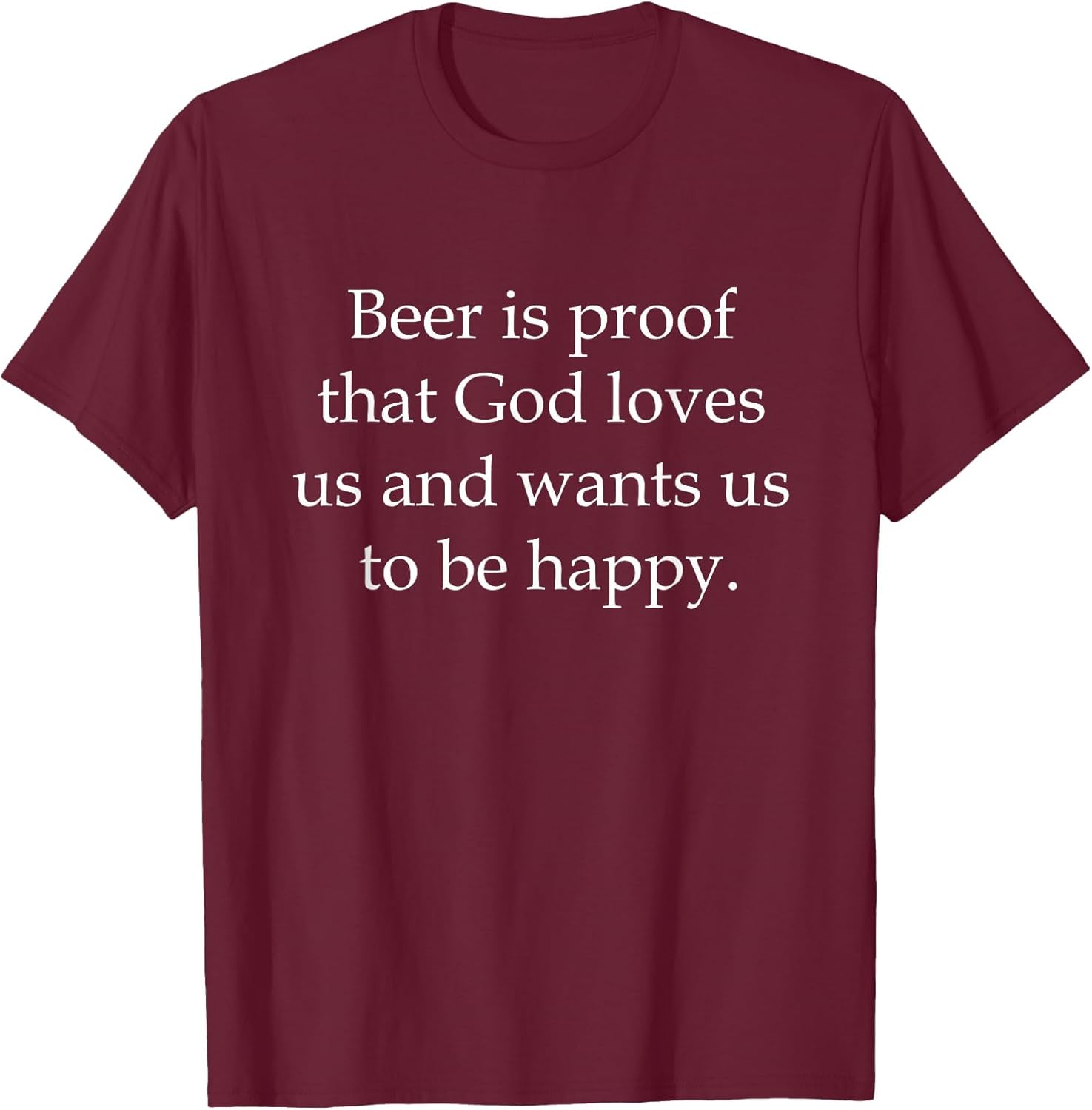 Beer is Proof That God Loves us and Wants us to be Happy