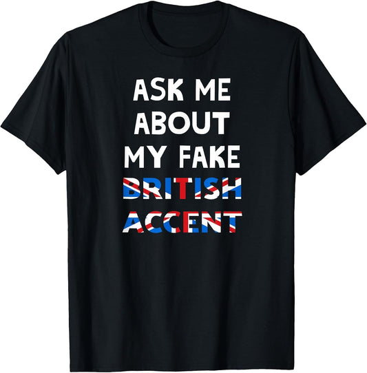 Ask Me About My Fake British Accent Funny Linguistic Joke