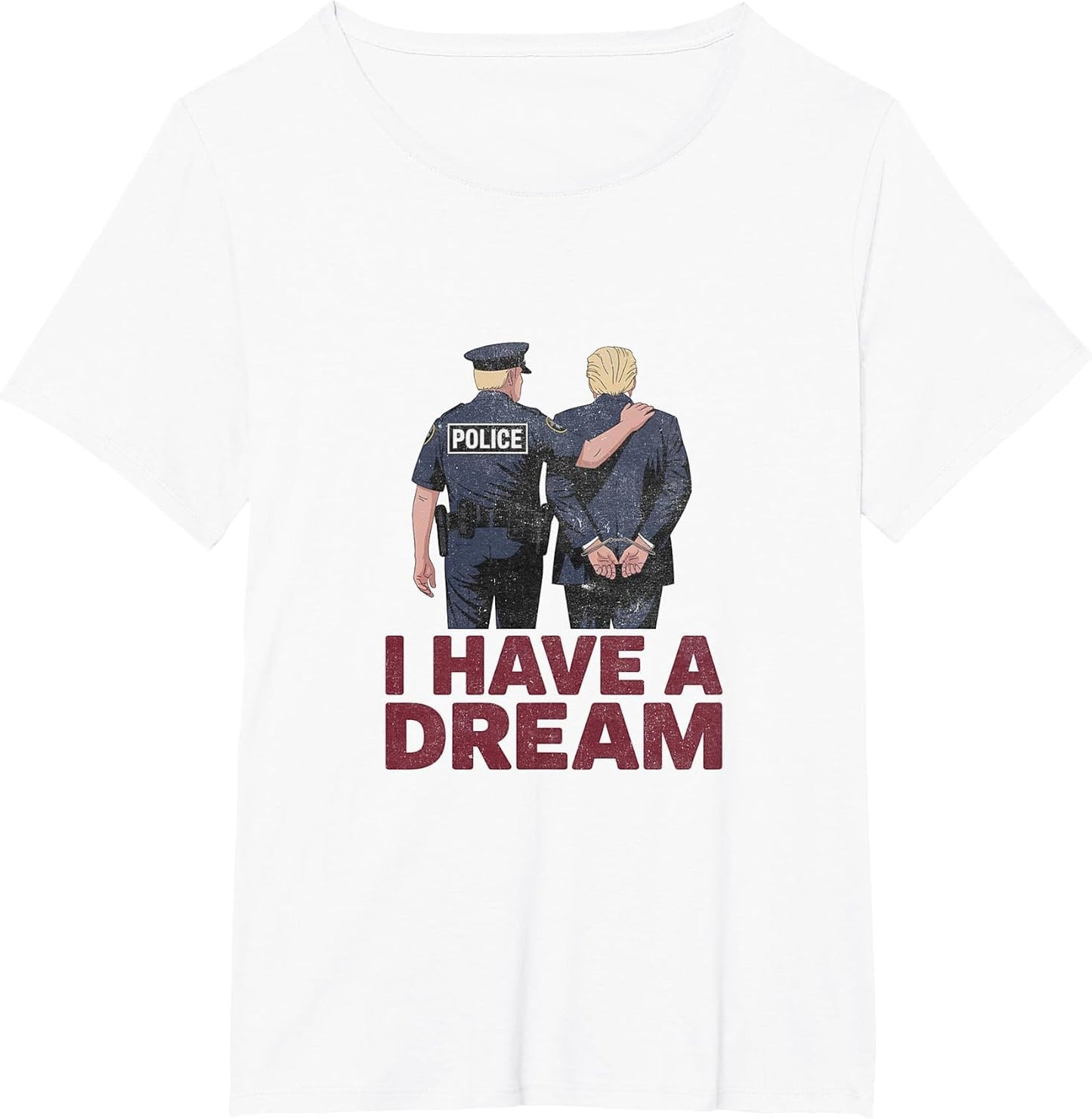 I Have A Dream Funny Anti Trump Police Saying Men Women
