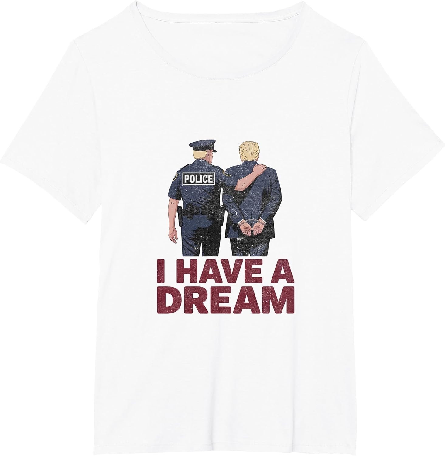 I Have A Dream Funny Anti Trump Police Saying Men Women