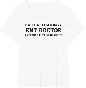 Funny I'm That Legendary ENT Doctor