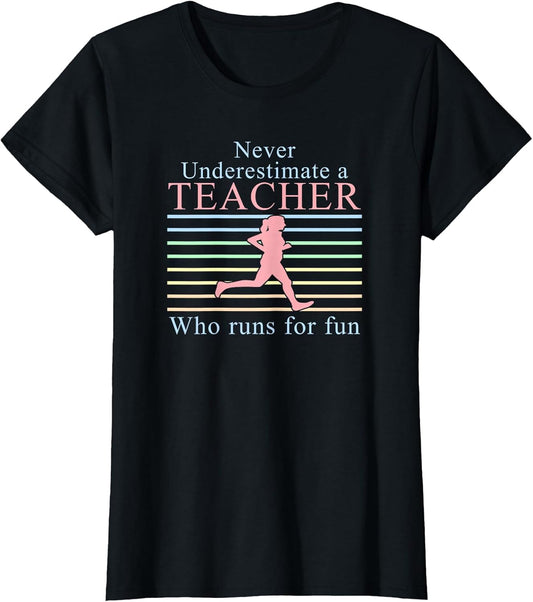 Never Underestimate a Teacher Who Runs | Running Teacher