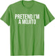 Pretend I'm a Mojito Funny Cocktail Halloween Costume