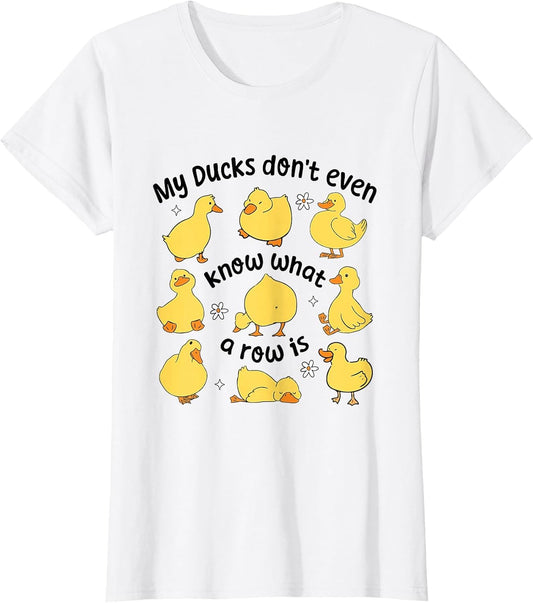 My Ducks Don't Even Know What A Rows is Funny Sarcastic