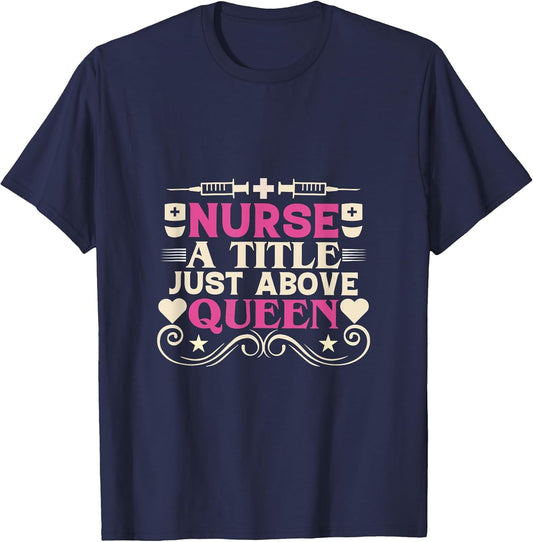 Ultimate Nurse Queen Merch - Nurse a Title just Above Queen