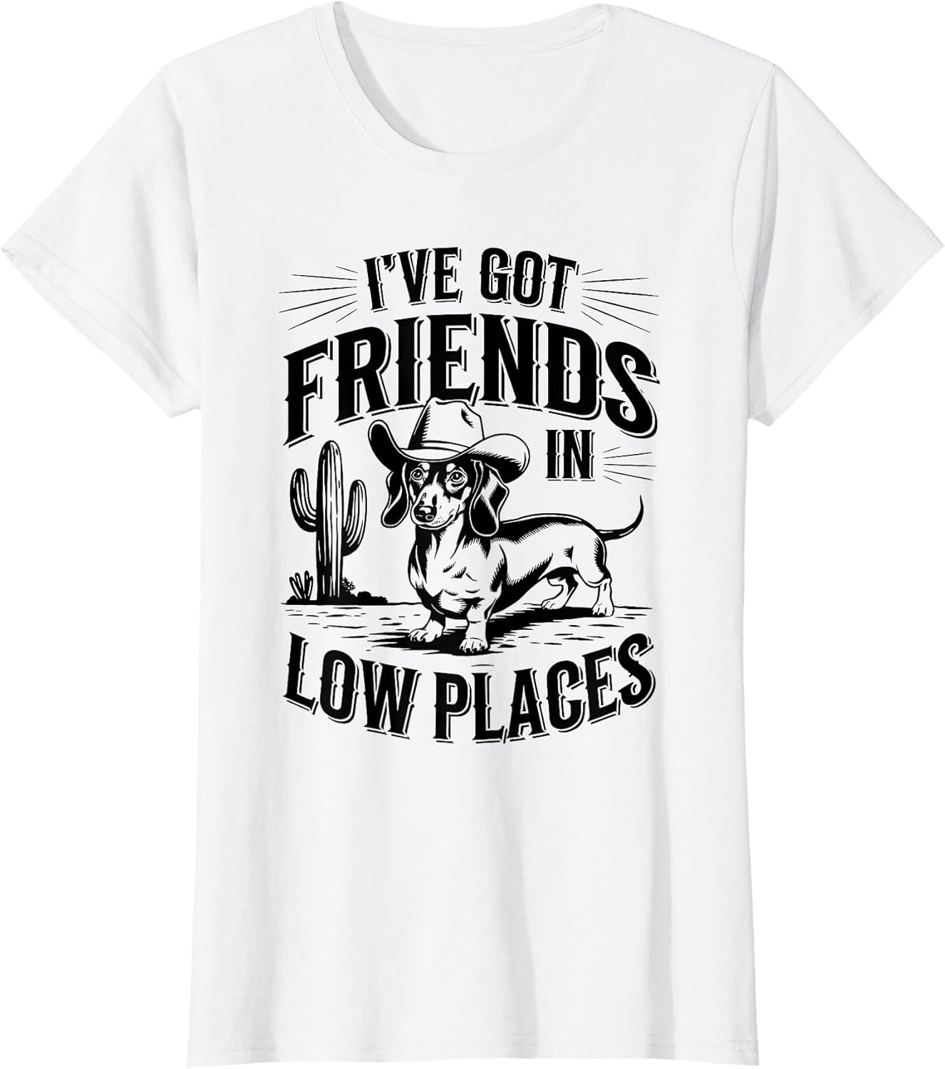 I've Got Friends in Low Places Funny Dachshund Wiener Dog