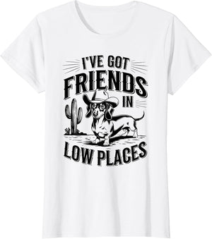 I've Got Friends in Low Places Funny Dachshund Wiener Dog