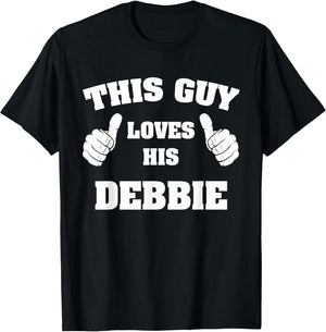 This Guy Loves His Debbie T Shirt