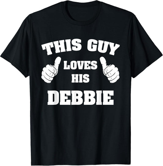 This Guy Loves His Debbie T Shirt