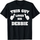 This Guy Loves His Debbie T Shirt
