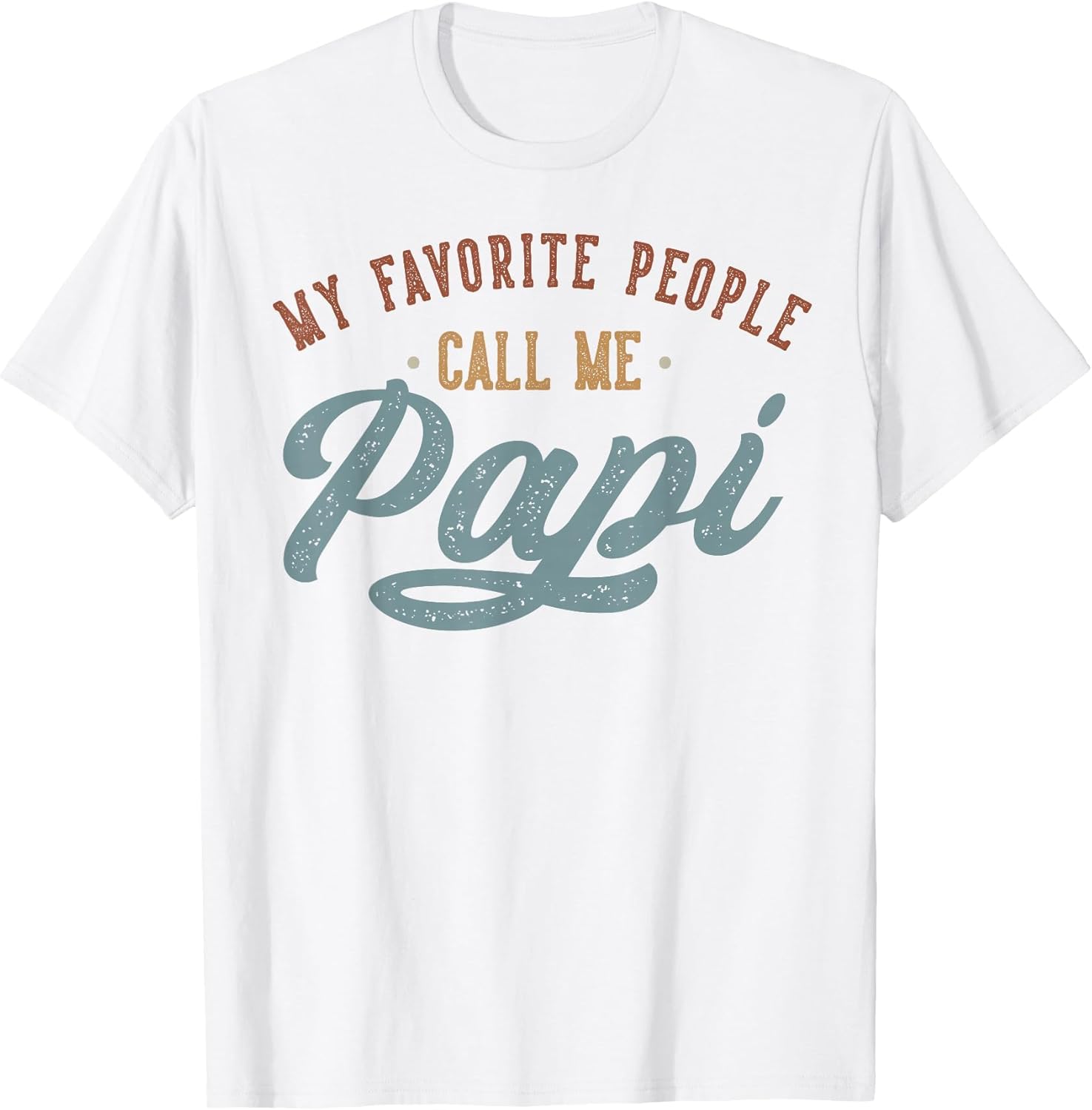 My Favorite People Call Me Papi - Funny Papi Birthday