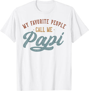 My Favorite People Call Me Papi - Funny Papi Birthday