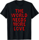 Valentines Day The World Needs More Love Couple Design