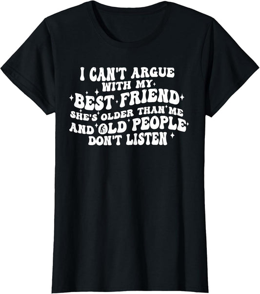 I Can't Argue with My Best Friend She's Older Than Me