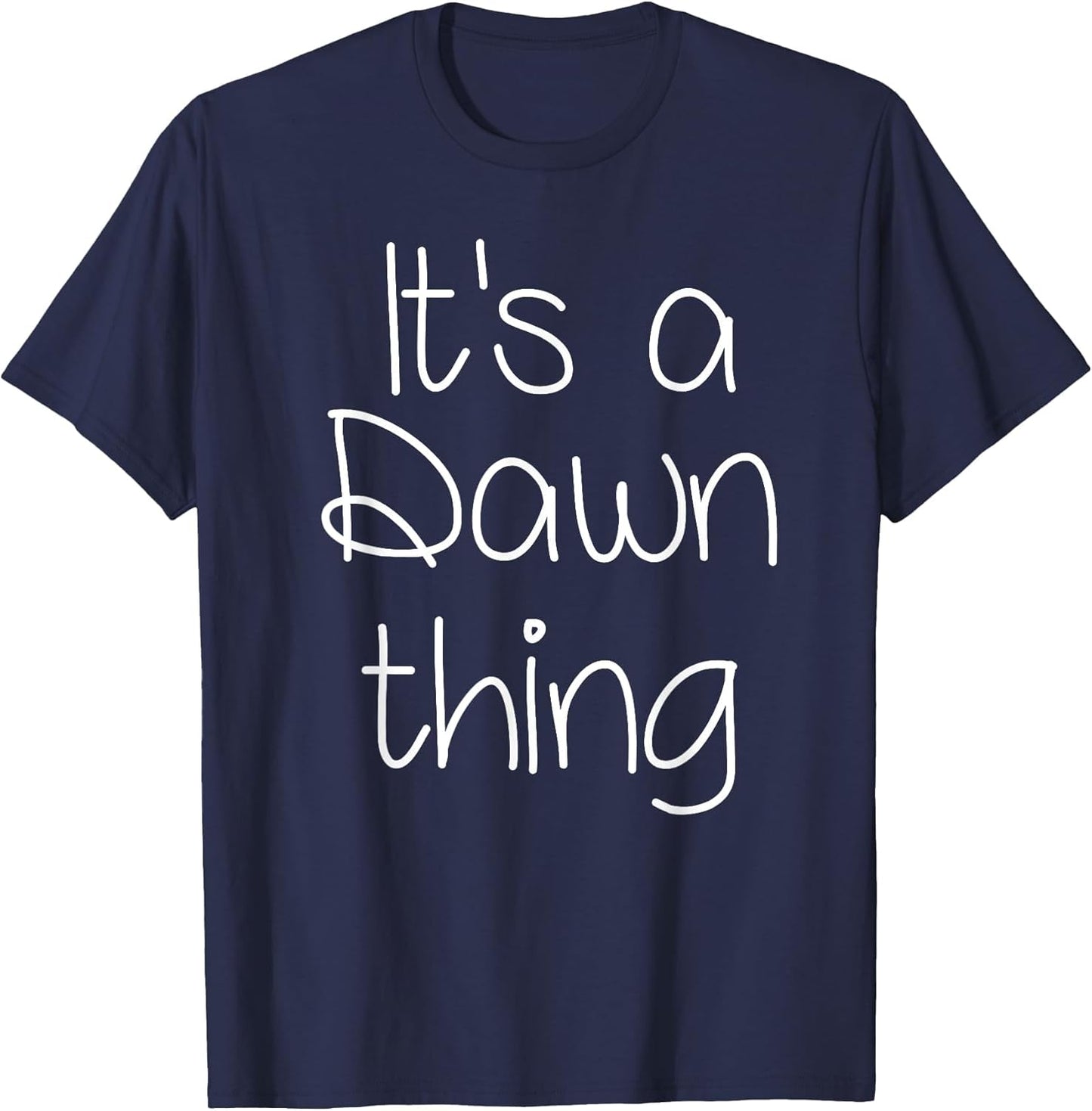 It's A Dawn Thing Funny Birthday Women Name Gift