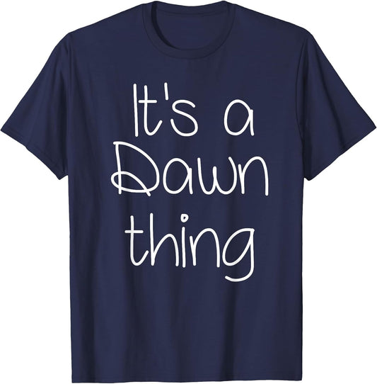 It's A Dawn Thing Funny Birthday Women Name Gift