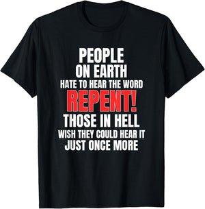 People On Earth Hate The Word Repent Those in Hell Wish They