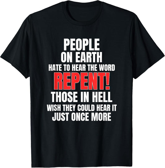 People On Earth Hate The Word Repent Those in Hell Wish They