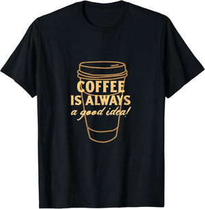 Coffee is Always a Good Idea