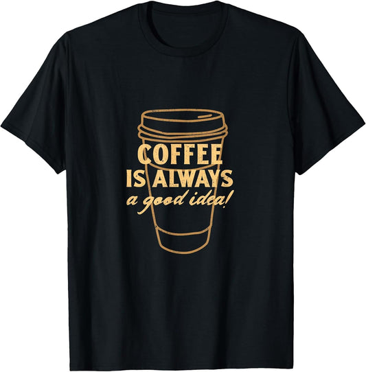 Coffee is Always a Good Idea