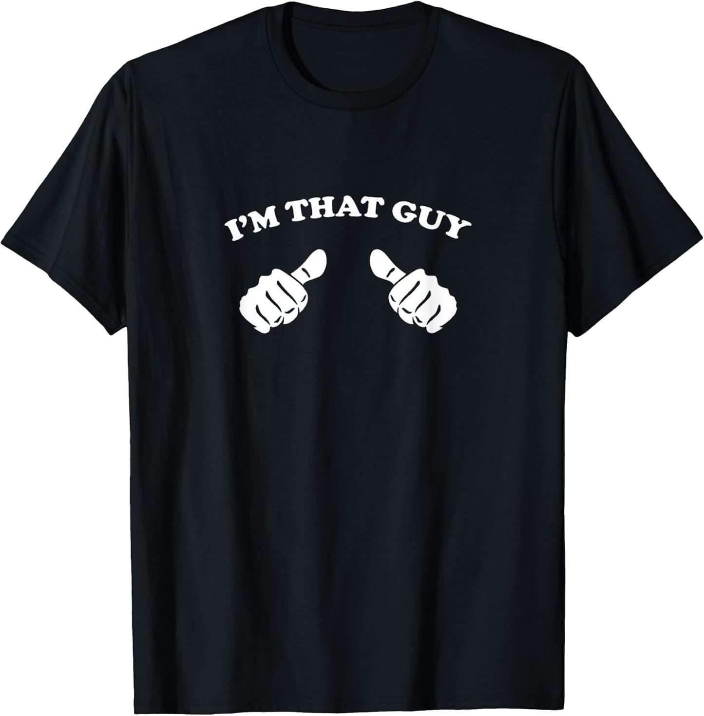 I'm That Guy Cool and Funny Shirt for Dad