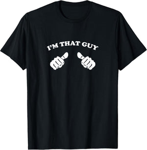 I'm That Guy Cool and Funny Shirt for Dad