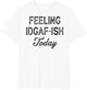 Funny Rude Anti Social Sarcastic Feeling IDGAF-ISH Today
