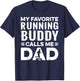 My Favorite Running Buddy Calls Me Dad Runner Marathon