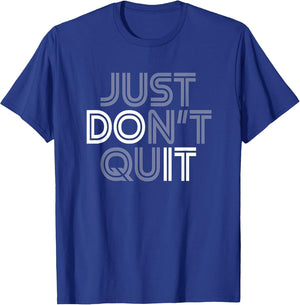 Just Don't Quit - Do It Motivational Statement
