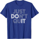 Just Don't Quit - Do It Motivational Statement